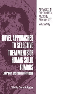 Novel Approaches to Selective Treatments of Human Solid Tumors: Laboratory and Clinical Correlation by Rustum, Y. Ed.