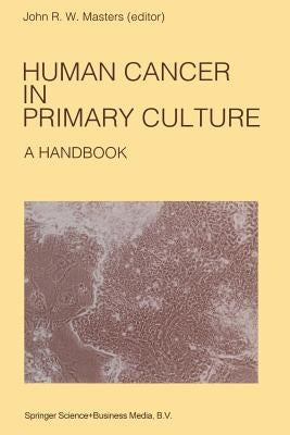 Human Cancer in Primary Culture, a Handbook by Masters, John