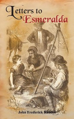 Letters to Esmeralda by Rhodes, John Frederick