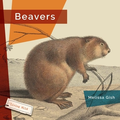 Beavers by Gish, Melissa