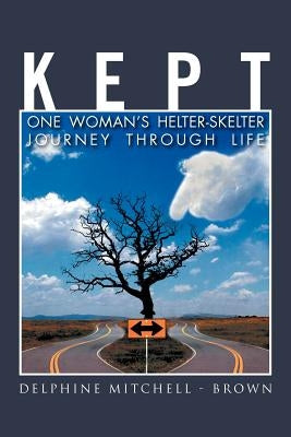 Kept: One Woman's Helter-Skelter Journey Through Life by Brown, Delphine Mitchell