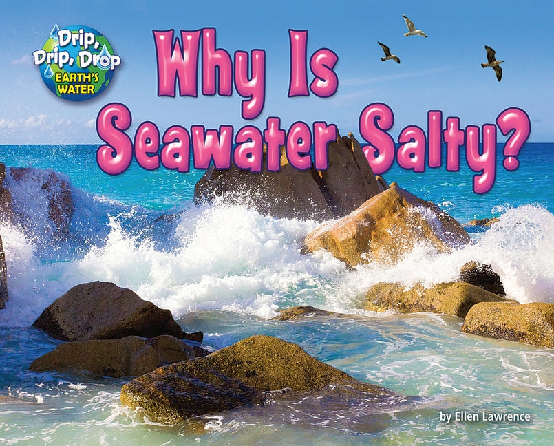 Why Is Seawater Salty? by Lawrence, Ellen