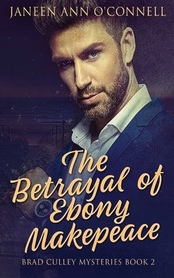 The Betrayal of Ebony Makepeace by O'Connell, Janeen Ann