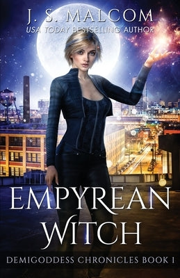 Empyrean Witch: Demigoddess Chronicles Book 1 by Malcom, J. S.