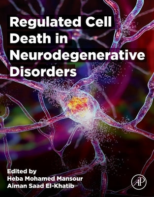 Regulated Cell Death in Neurodegenerative Disorders by Mansour, Heba Mohamed