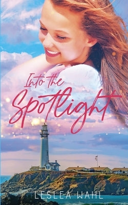 Into the Spotlight by Wahl, Leslea