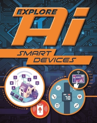 Explore Ai: Smart Devices by Wayland Publishers