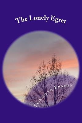 The Lonely Egret by Kramer, Elizabeth a.
