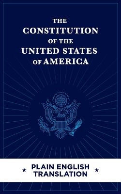 The Constitution of the United States of America Plain English Translation by Wawz, M. J.