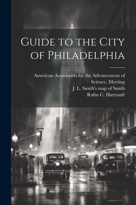 Guide to the City of Philadelphia by Hartranft, Rufus Clinton