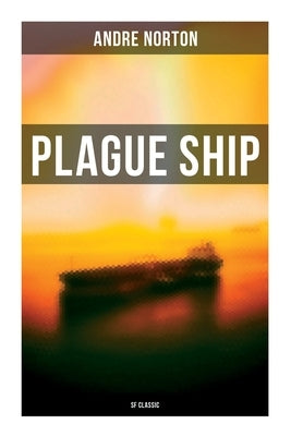 Plague Ship (SF Classic) by Norton, Andre