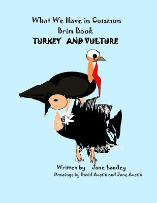 Turkey and Vulture: What We Have in Common Brim Book by Austin, David