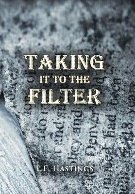 Taking It to the Filter by Hastings, L. E.