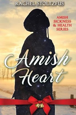 Amish Heart by Stoltzfus, Rachel