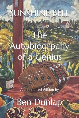 Sunshine Bell: The Autobiography of a Genius by Dunlap, Ben