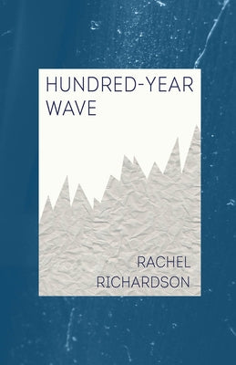 Hundred-Year Wave by Richardson, Rachel