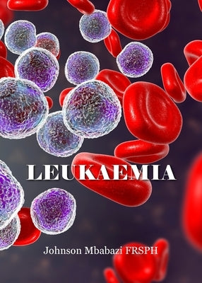 Leukaemia by Mbabazi, Johnson