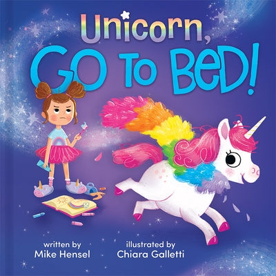 Unicorn, Go to Bed!: Unicorn, Go to Bed! by Galletti, Chiara