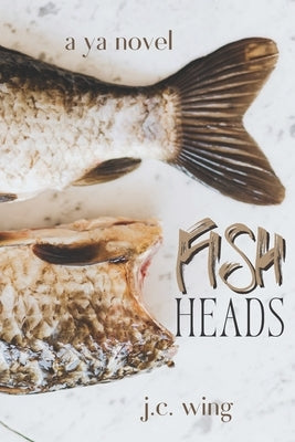 Fish Heads by Wing, J. C.