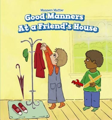 Good Manners at a Friend's House by Abraham, Holly