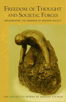 Freedom of Thought and Societal Forces: Implementing the Demands of Modern Society (Cw 333) by Steiner, Rudolf
