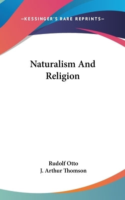 Naturalism And Religion by Otto, Rudolf