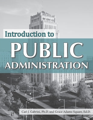 Introduction to Public Administration by Gabrini, Carl J.