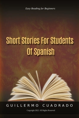 Short Stories for Students of Spanish: Easy Reading for Beginners by Cuadrado, Guillermo