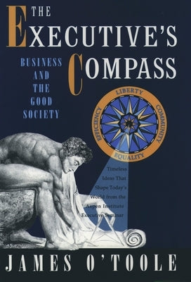 The Executive's Compass: Business and the Good Society by O'Toole, James