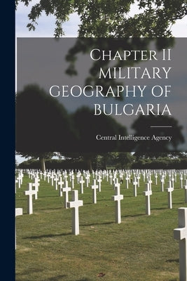 Chapter II MILITARY GEOGRAPHY OF BULGARIA by Central Intelligence Agency