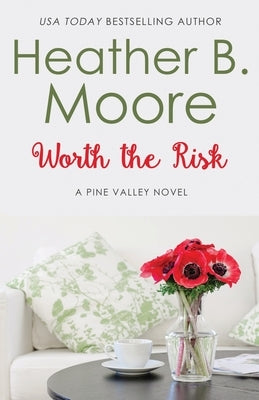 Worth the Risk by Moore, Heather B.