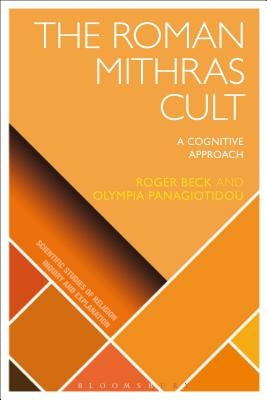 The Roman Mithras Cult: A Cognitive Approach by Panagiotidou, Olympia