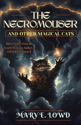 The Necromouser and Other Magical Cats by Lowd, Mary E.