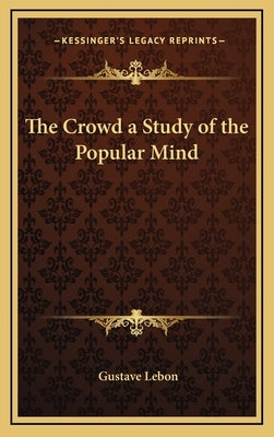 The Crowd a Study of the Popular Mind by Lebon, Gustave