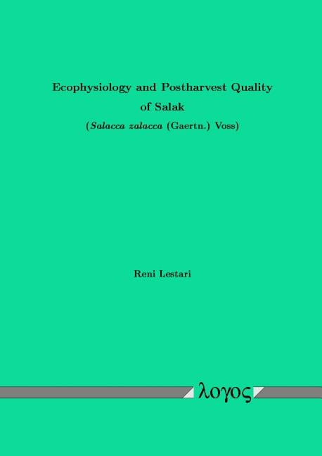 Ecophysiology and Postharvest Quality of Salak (Salacca Zalacca (Gaertn.) Voss) by Lestari, Reni