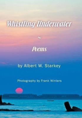 Whistling Underwater by Starkey, Albert W.