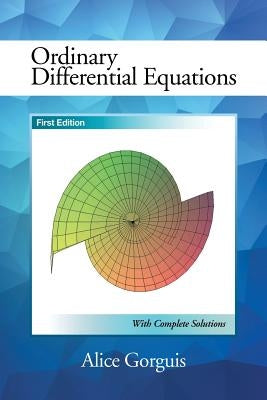 Ordinary Differential Equations: First Edition by Gorguis, Alice