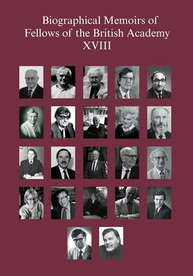 Biographical Memoirs of Fellows of the British Academy, XVIII by 