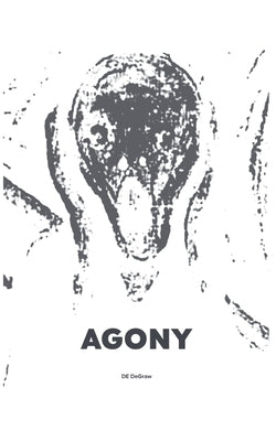 Agony by Degraw, D. E.