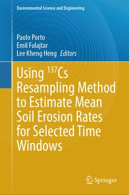 Using 137cs Resampling Method to Estimate Mean Soil Erosion Rates for Selected Time Windows by Porto, Paolo