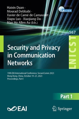 Security and Privacy in Communication Networks: 19th Eai International Conference, Securecomm 2023, Hong Kong, China, October 19-21, 2023, Proceedings by Duan, Haixin