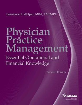 Physician Practice Management: Essential Operational and Financial Knowledge by Wolper, Lawrence F.