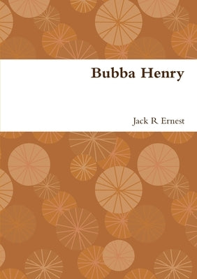 Bubba Henry by Ernest, Jack R.