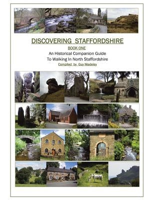 Discovering Staffordshire: A Historical Companion Guide to Walking in North Staffordshire by Madeley, Guy