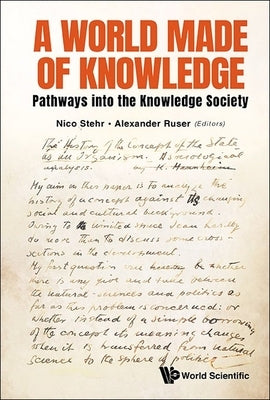 World Made of Knowledge, A: Pathways Into the Knowledge Society by Stehr, Nico