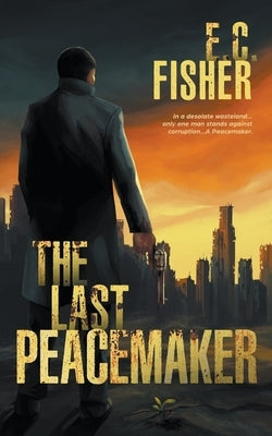 The Last Peacemaker by Fisher, E. C.