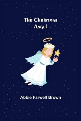 The Christmas Angel by Farwell Brown, Abbie
