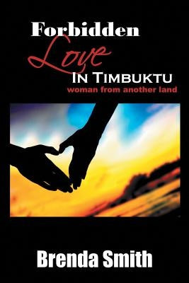 Forbidden Love in Timbuktu: (Woman From Another Land) by Smith, Brenda