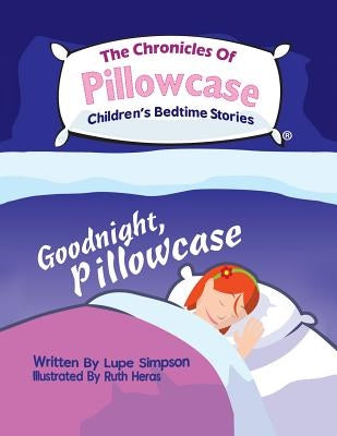 The Chronicles of Pillowcase by Simpson, Lupe