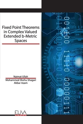 Fixed Point Theorems in Complex Valued Extended b-Metric Spaces by Shagari, Mohammed Shehu